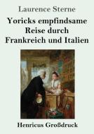 Yoricks empfindsame Reise durch Frankreich und Italien (Großdruck) di Laurence Sterne edito da Henricus