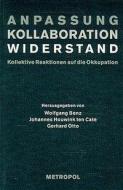 Anpassung - Kollaboration - Widerstand edito da Metropol Verlag