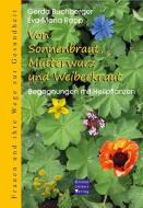 Von Sonnenbraut, Mutterwurz und Weiberkraut di Gerda Buchberber, Eva-Maria Rapp edito da Goettert Christel Verlag