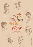 »Ich bin mein Werk« di Ursula Haas edito da edition bodoni
