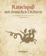Rätselspaß mit deutschen Dichtern di Walter Hansen edito da Regionalia Verlag