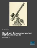 Handbuch der Astronomischen Instrumentenkunde 1 di L. Ambronn edito da Fachbuchverlag Dresden
