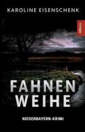 Fahnenweihe di Karoline Eisenschenk edito da Buch & media