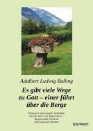 Es gibt viele Wege zu Gott - einer führt über die Berge di Adalbert Ludwig Balling edito da Engelsdorfer Verlag