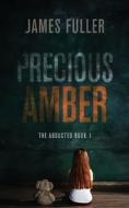 Precious Amber di James Fuller edito da NEXT CHAPTER