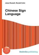 Chinese Sign Language di Jesse Russell, Ronald Cohn edito da Book On Demand Ltd.