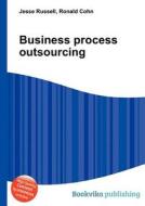 Business Process Outsourcing di Jesse Russell, Ronald Cohn edito da Book On Demand Ltd.