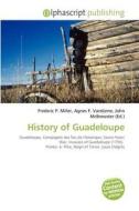 History Of Guadeloupe edito da Vdm Publishing House