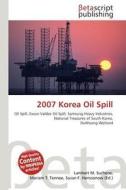 2007 Korea Oil Spill edito da Betascript Publishing