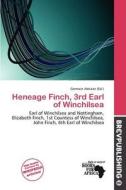 Heneage Finch, 3rd Earl Of Winchilsea edito da Brev Publishing