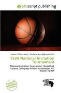 1998 National Invitation Tournament edito da Alphascript Publishing