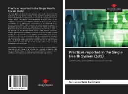 Practices reported in the Single Health System (SUS) di Fernanda Bellé Barichello edito da AV Akademikerverlag