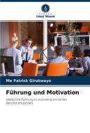 Fuhrung Und Motivation di Girukwayo Me Patrick Girukwayo edito da KS OmniScriptum Publishing