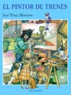 El Pintor de Trenes di Jose Perez Montero edito da Everest Publishing