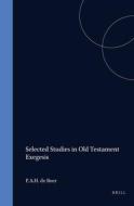 Selected Studies in Old Testament Exegesis di Boer edito da BRILL ACADEMIC PUB