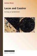 Lacan and Cassirer: An Essay on Symbolisation di Antoine Mooij edito da BRILL/RODOPI