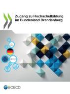 Zugang zu Hochschulbildung im Bundesland Brandenburg di Oecd edito da Org. for Economic Cooperation & Development