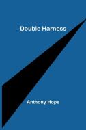 DOUBLE HARNESS di ANTHONY HOPE edito da LIGHTNING SOURCE UK LTD