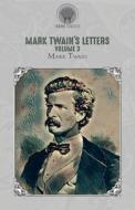 Mark Twain's Letters, Volume 3 di Mark Twain edito da THRONE CLASSICS