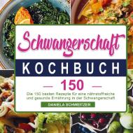 Schwangerschaft Kochbuch di Daniela Schweitzer edito da Bookmundo Direct