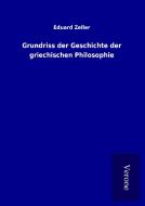 Grundriss der Geschichte der griechischen Philosophie di Eduard Zeller edito da TP Verone Publishing