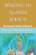 Waking In Alania Book II di O'She Wha' Nitah Katie O'She Wha' Nitah edito da Independently Published