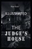 The Judge's House Illustrated di Stoker Bram Stoker edito da Independently Published