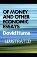 Of Money, and Other Economic Essays Illustrated di David Hume edito da UNICORN PUB GROUP