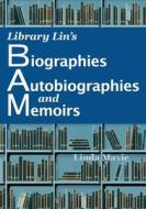 Library Lin's Biographies, Autobiographies, and Memoirs di Linda Maxie edito da LIGHTNING SOURCE INC