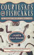 Courtesans and Fishcakes di James Davidson edito da HARPERCOLLINS 360