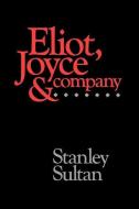 Eliot, Joyce and Company di Stanley (Professor of English Sultan edito da Oxford University Press Inc