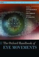 The Oxford Handbook of Eye Movements di Simon Liversedge, Iain Gilchrist, Stefan Everling edito da Oxford University Press