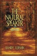 The Natural Speaker di Randy Fujishin edito da Pearson Education (us)