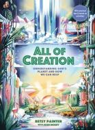 All Of Creation di Betsy Painter edito da Zondervan