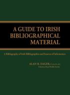 A Guide to Irish Bibliographical Material di Alan R. Eager, Lsi edito da Greenwood Press