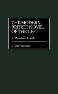 The Modern British Novel of the Left di M. Keith Booker edito da Greenwood Press