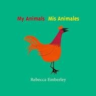 Mis Animales = My Animals di Rebecca Emberley edito da LB Kids