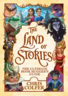 The Land of Stories: The Ultimate Book Hugger's Guide di Chris Colfer edito da LITTLE BROWN & CO