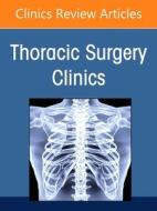 Lung Cancer 2021, Part 2, an Issue of Thoracic Surgery Clinics, 31 edito da ELSEVIER