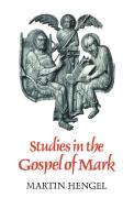 Studies in the Gospel of Mark di Martin Hengel edito da SCM Press