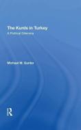 The Kurds In Turkey di Michael Gunter edito da Taylor & Francis Ltd