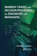 Markov Chains and Decision Processes for Engineers and Managers di Theodore J. Sheskin edito da Taylor & Francis Ltd
