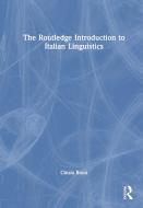 The Routledge Introduction To Italian Linguistics di Cinzia Russi edito da Taylor & Francis Ltd