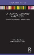 Catalonia, Scotland And The EU: di Niklas Bremberg, Richard Gillespie edito da Taylor & Francis Ltd