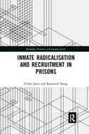 Inmate Radicalisation And Recruitment In Prisons di Clarke Jones, Raymund Narag edito da Taylor & Francis Ltd