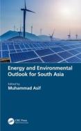 Energy And Environmental Outlook For South Asia di Asif Muhammad edito da Taylor & Francis Ltd