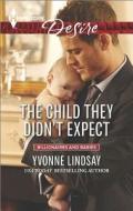 The Child They Didn't Expect di Yvonne Lindsay edito da Harlequin