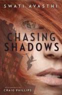 Chasing Shadows di Swati Avasthi, Craig Phillips edito da Ember