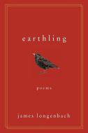 Earthling di James (University of Rochester) Longenbach edito da WW Norton & Co