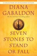 Seven Stones to Stand or Fall di Diana Gabaldon edito da Random House LCC US